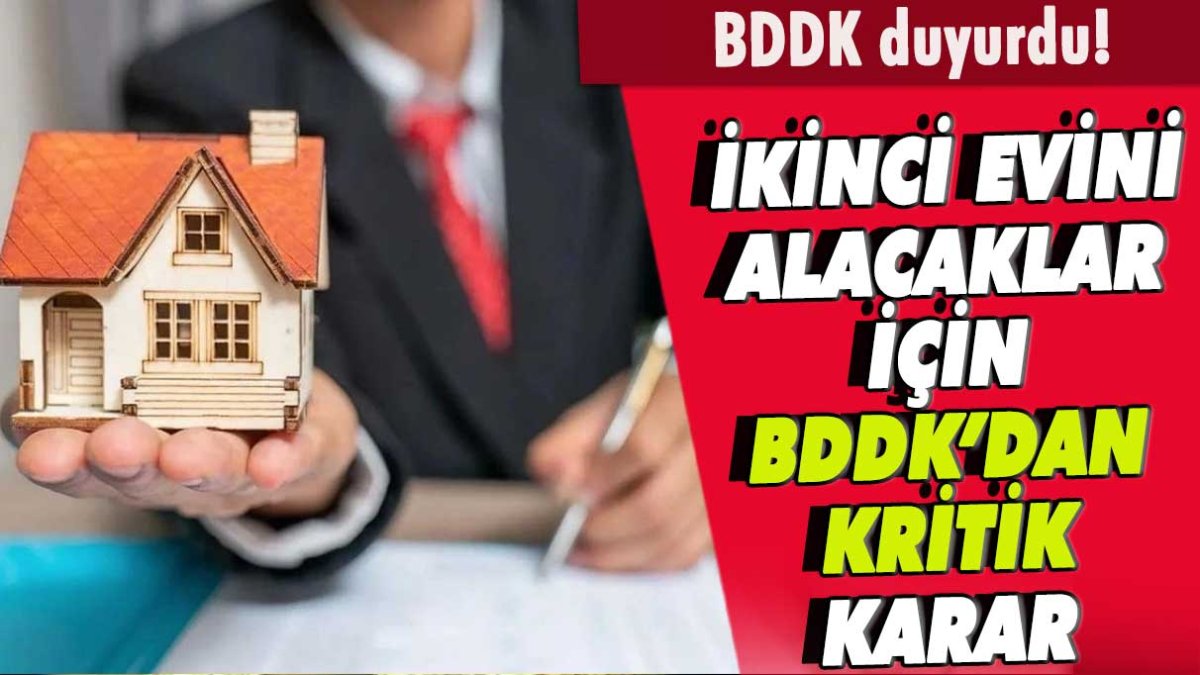 İkinci evini alacaklar için BDDK’dan kritik karar!