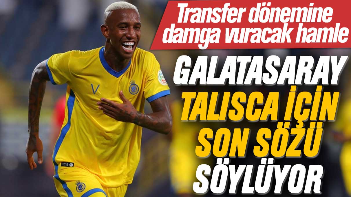 Transfer dönemine damga vuracak hamle: Galatasaray Talisca için son sözü söylüyor