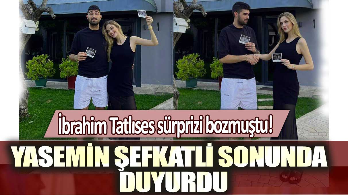 İbrahim Tatlıses sürprizi bozmuştu! Yasemin Şefkatli sonunda hamile olduğunu duyurdu!