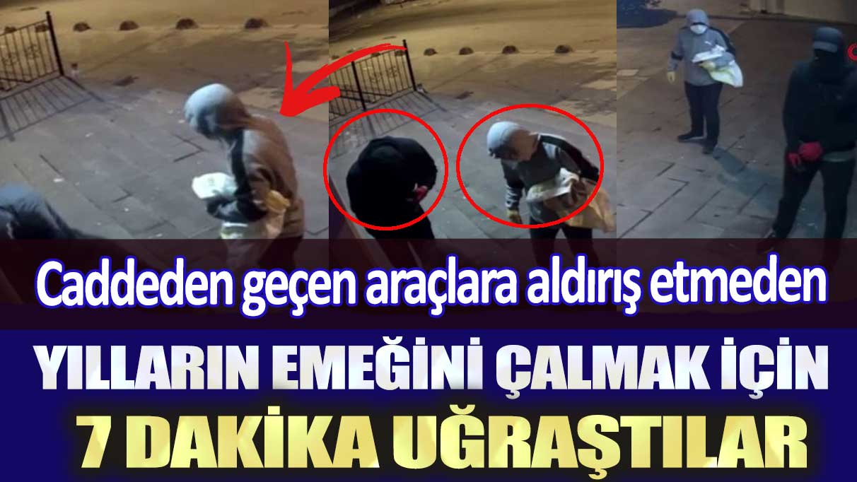Arnavutköy’de 3 hırsız yılların emeğini çalmak için 7 dakika uğraştı