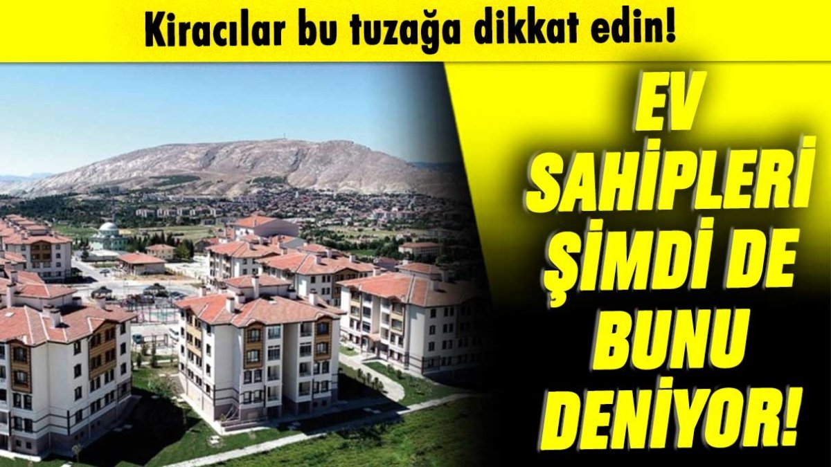 Kiracılar dikkat: Ev sahipleri şimdi de bu oyunu oynuyor