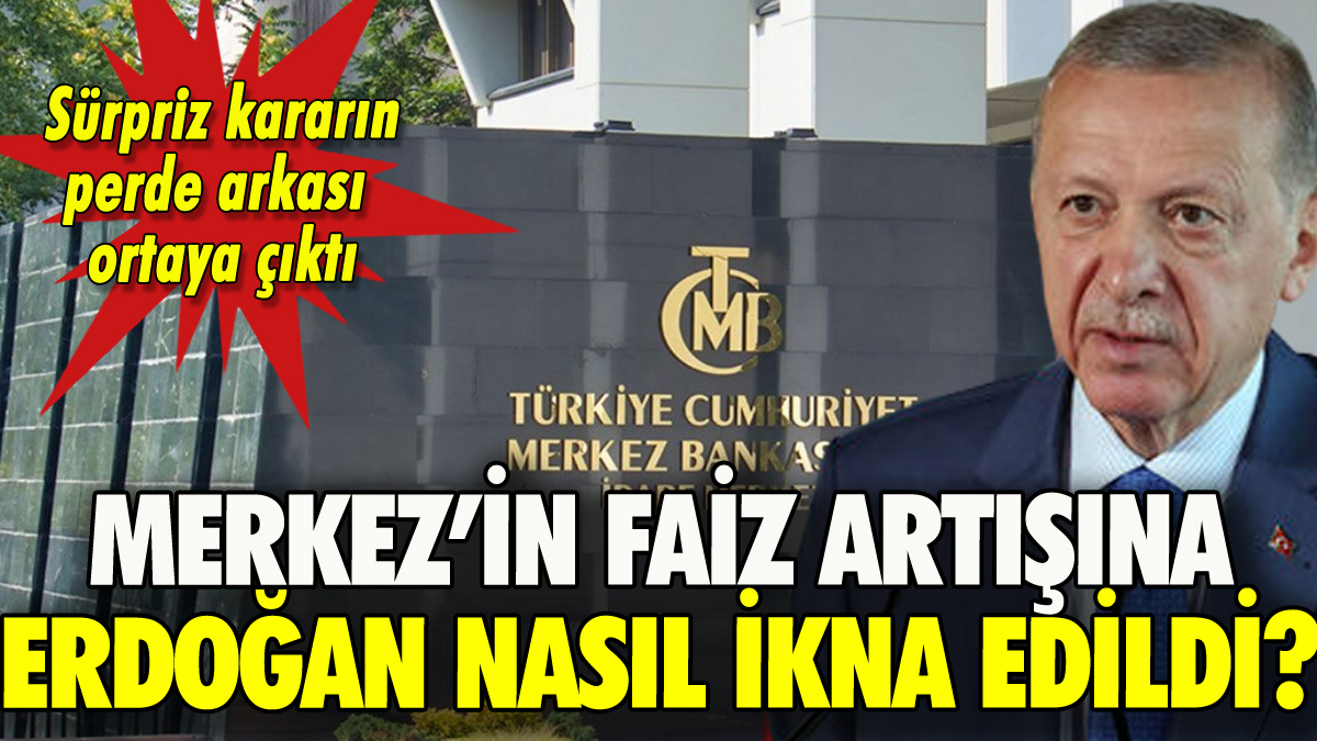 Erdoğan faiz artışına nasıl ikna edildi? İşte Merkez Bankası kararının perde arkası!