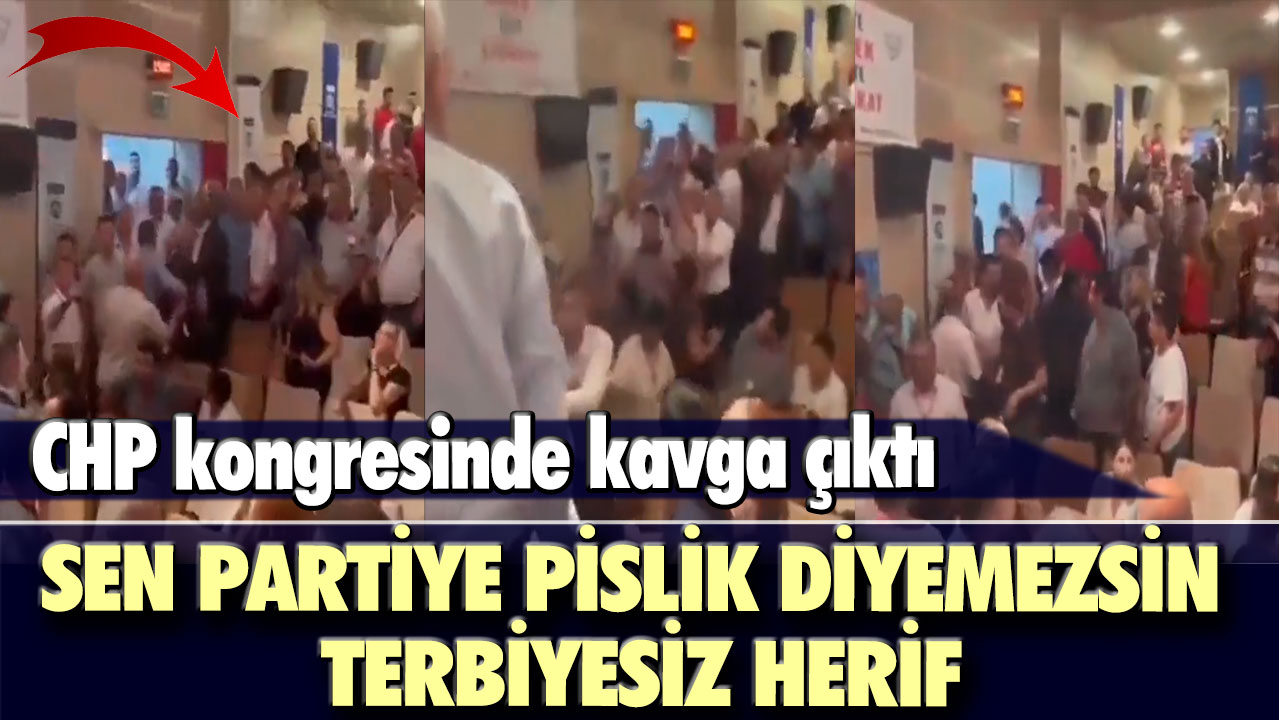 CHP kongresinde kavga çıktı: Sen partiye pislik diyemezsin terbiyesiz herif