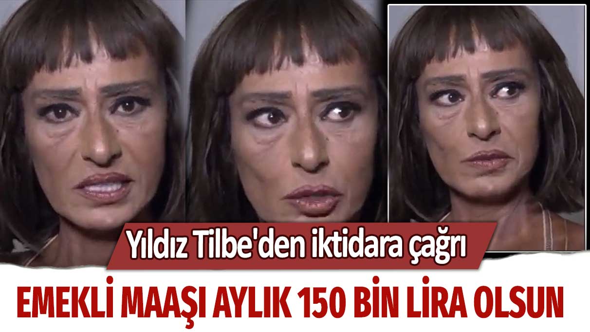 Yıldız Tilbe'den iktidara çağrı: Emekli maaşı aylık 150 bin lira olsun