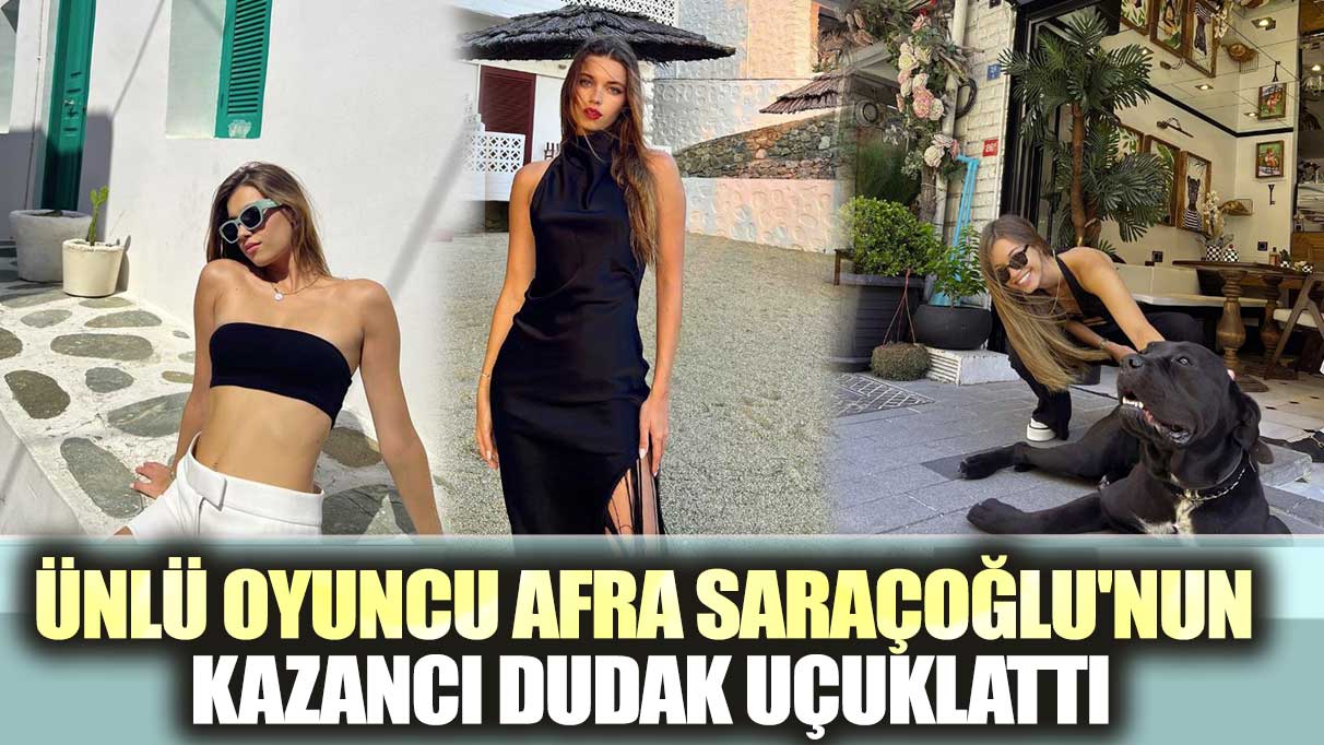 Ünlü oyuncu Afra Saraçoğlu'nun sosyal medya kazancı dudak uçuklattı