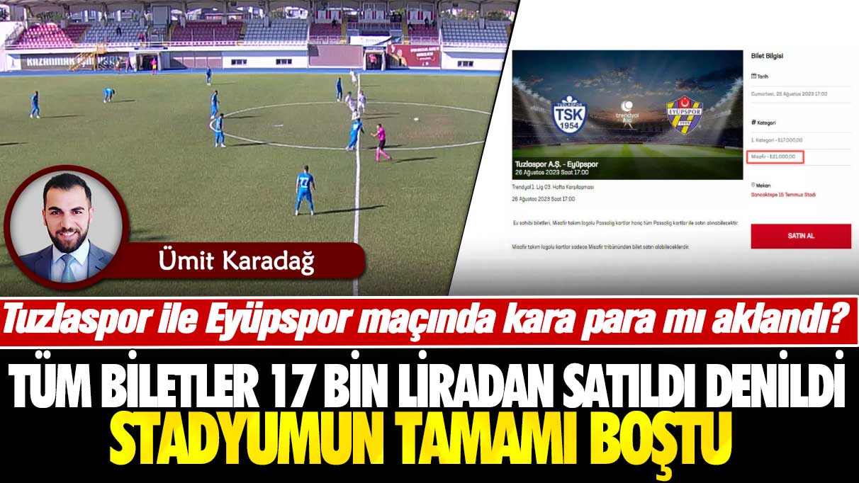 Tuzlaspor ile Eyüpspor maçında kara para mı aklandı? Tüm biletler 17 bin liradan satıldı denildi, stadyum bomboştu