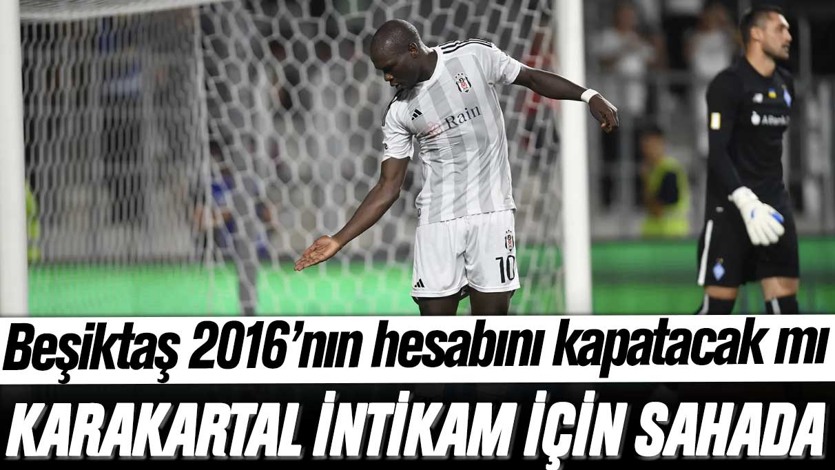 Beşiktaş Dinamo Kiev maçı saat kaçta ve şifresiz kanalda mı yayınlanacak?