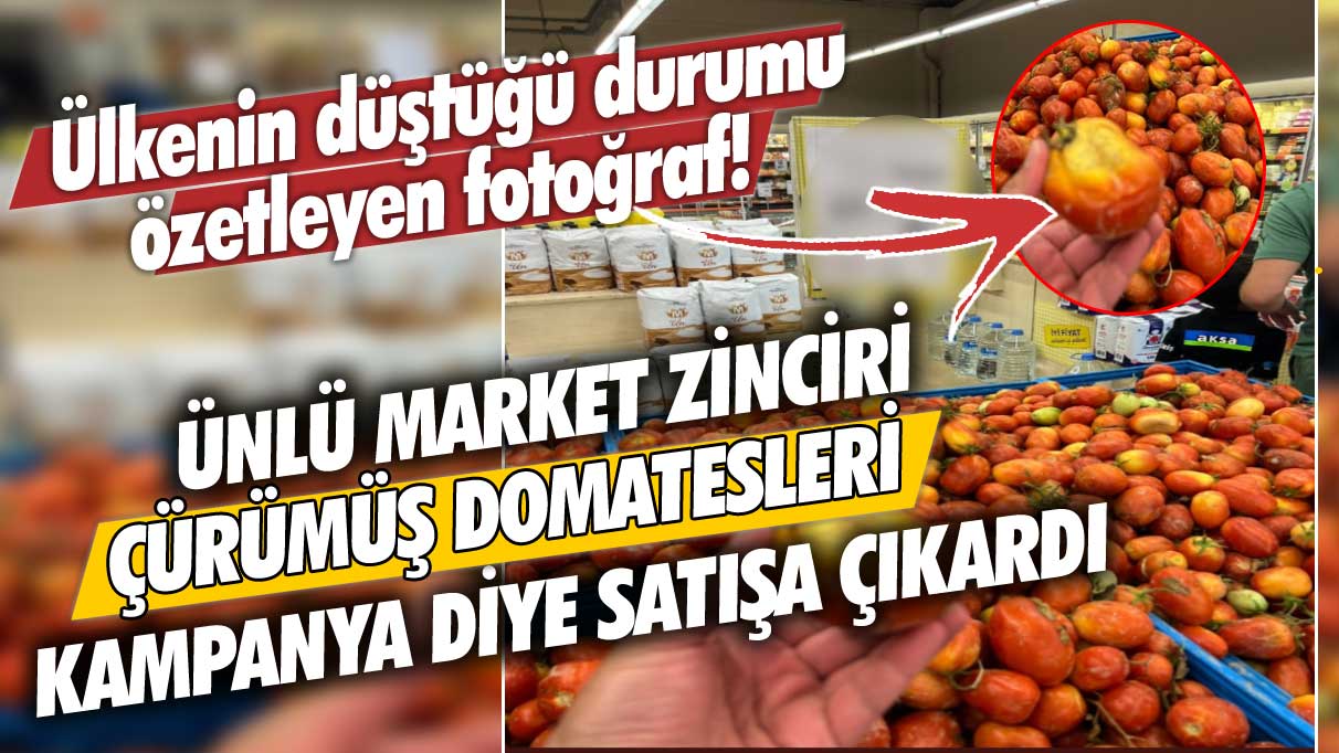 Ülkenin düştüğü durumu özetleyen fotoğraf!  Ünlü market zinciri çürümüş domatesleri kampanya diye satışa çıkardı
