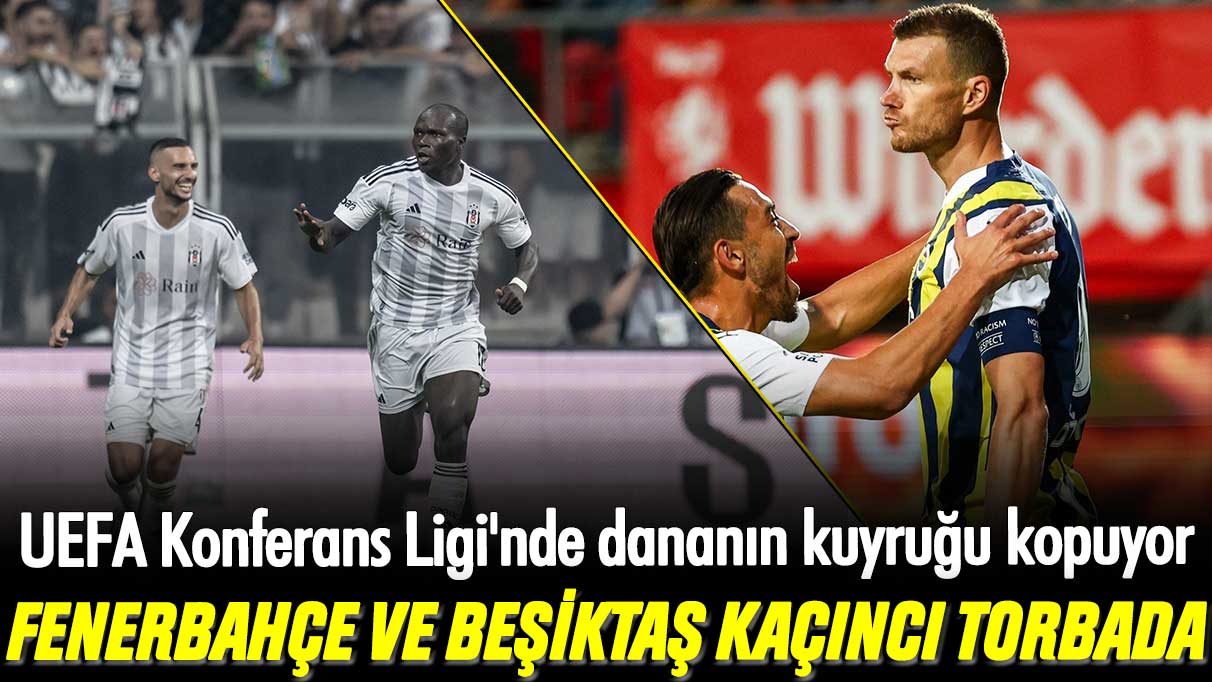 Fenerbahçe ve Beşiktaş kaçıncı torbada: UEFA Konferans Ligi'nde kura çekimi saat kaçta ve hangi kanalda