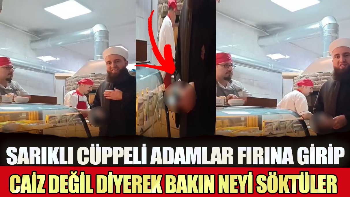 İstanbul'da sarıklı cüppeli adamlar fırına girip caiz değil diyerek bakın neyi söktüler