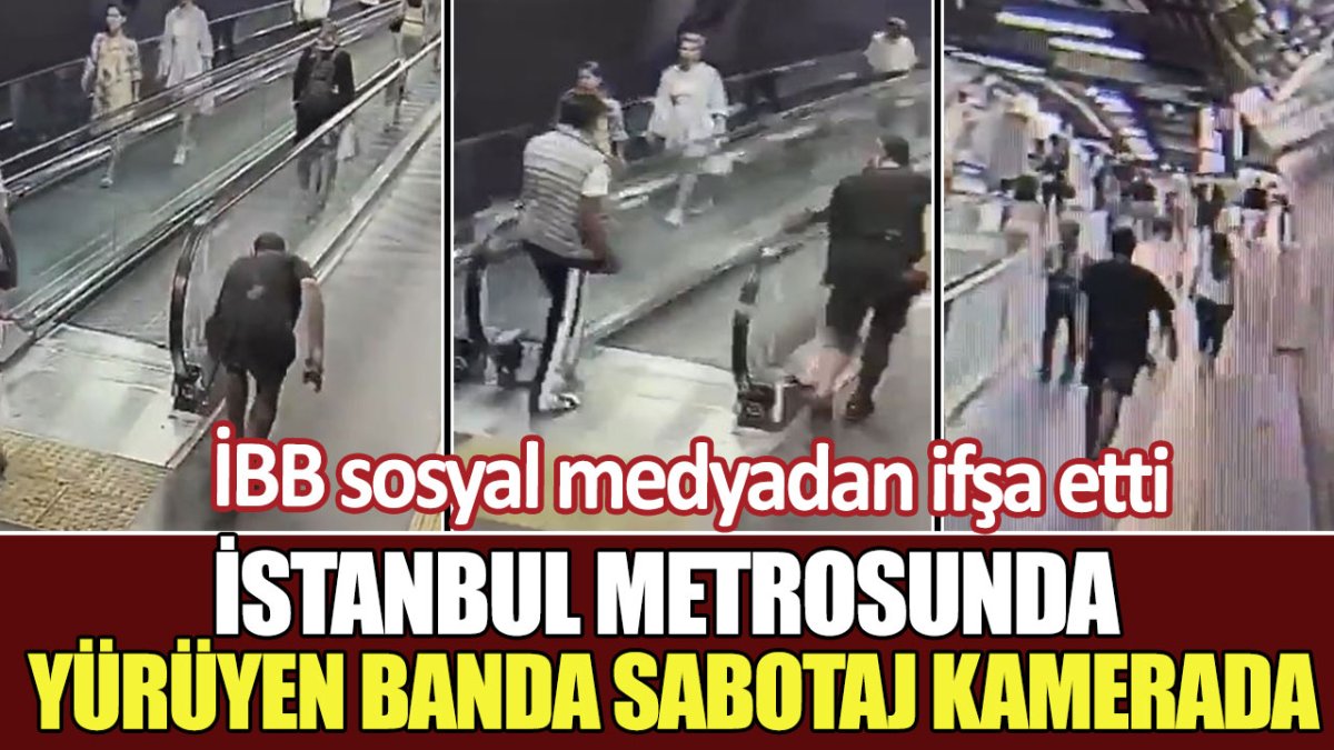 İBB sosyal medyadan ifşa etti: İstanbul metrosunda yürüyen banda sabotaj kamerada