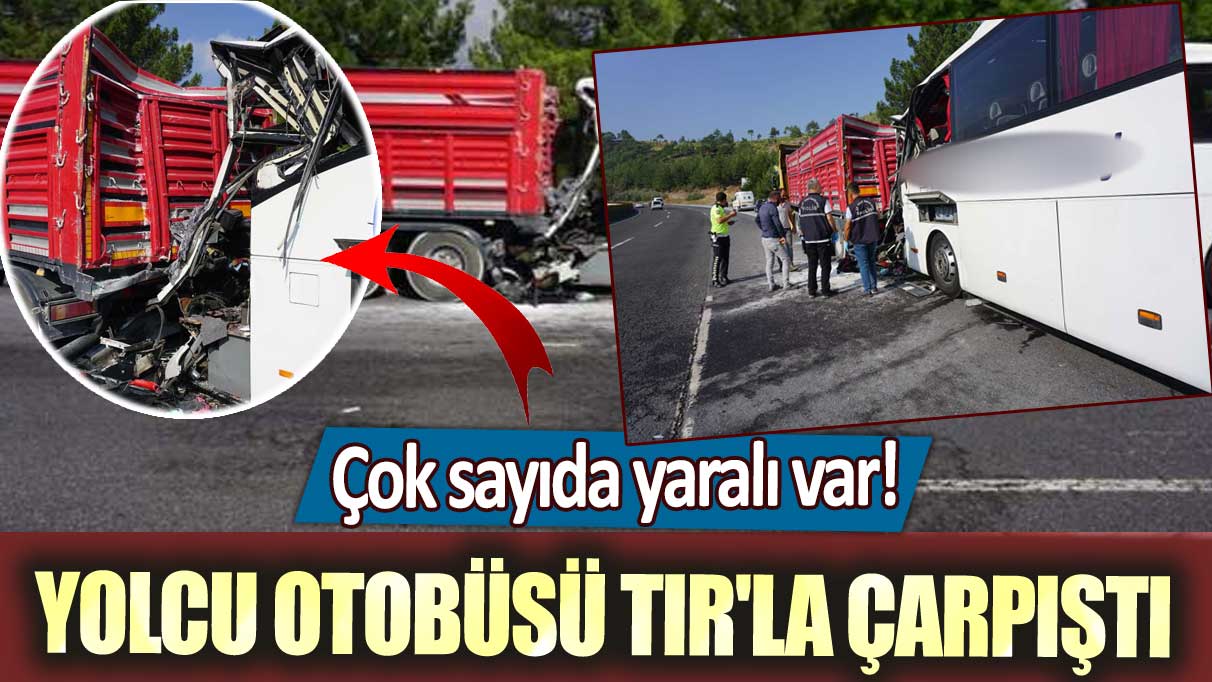 Adana'da yolcu otobüsü TIR'la çarpıştı... Çok sayıda yaralı var