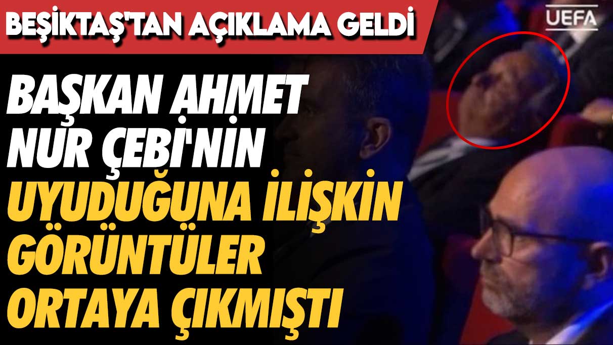 Ahmet Nur Çebi'nin uyuduğuna ilişkin görüntüler ortaya çıkmıştı: Beşiktaş'tan açıklama geldi