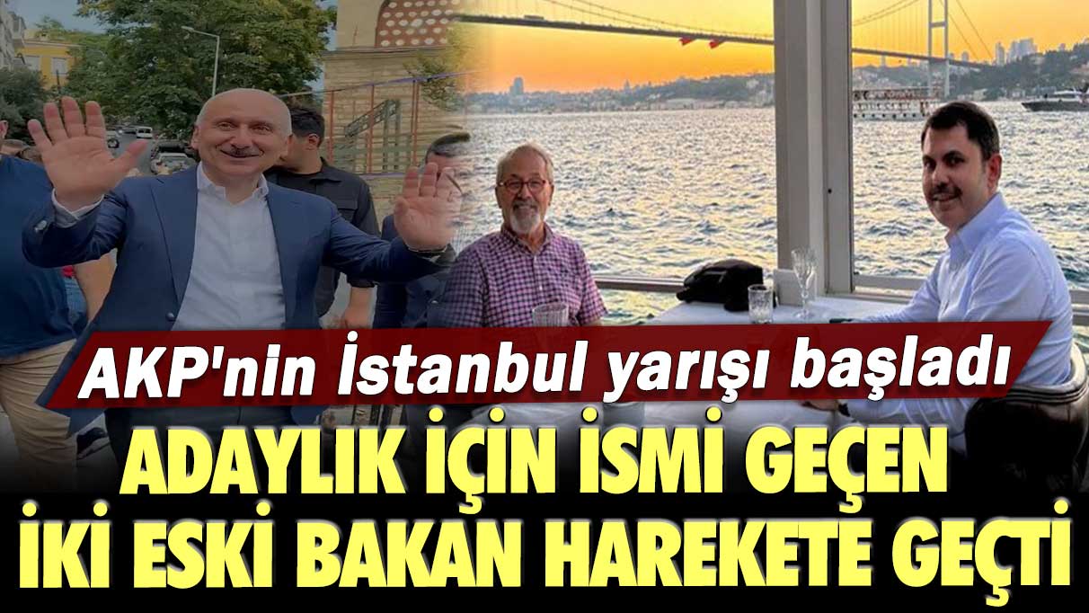 AKP'nin İstanbul yarışı başladı: Adaylık için ismi geçen iki eski bakan harekete geçti