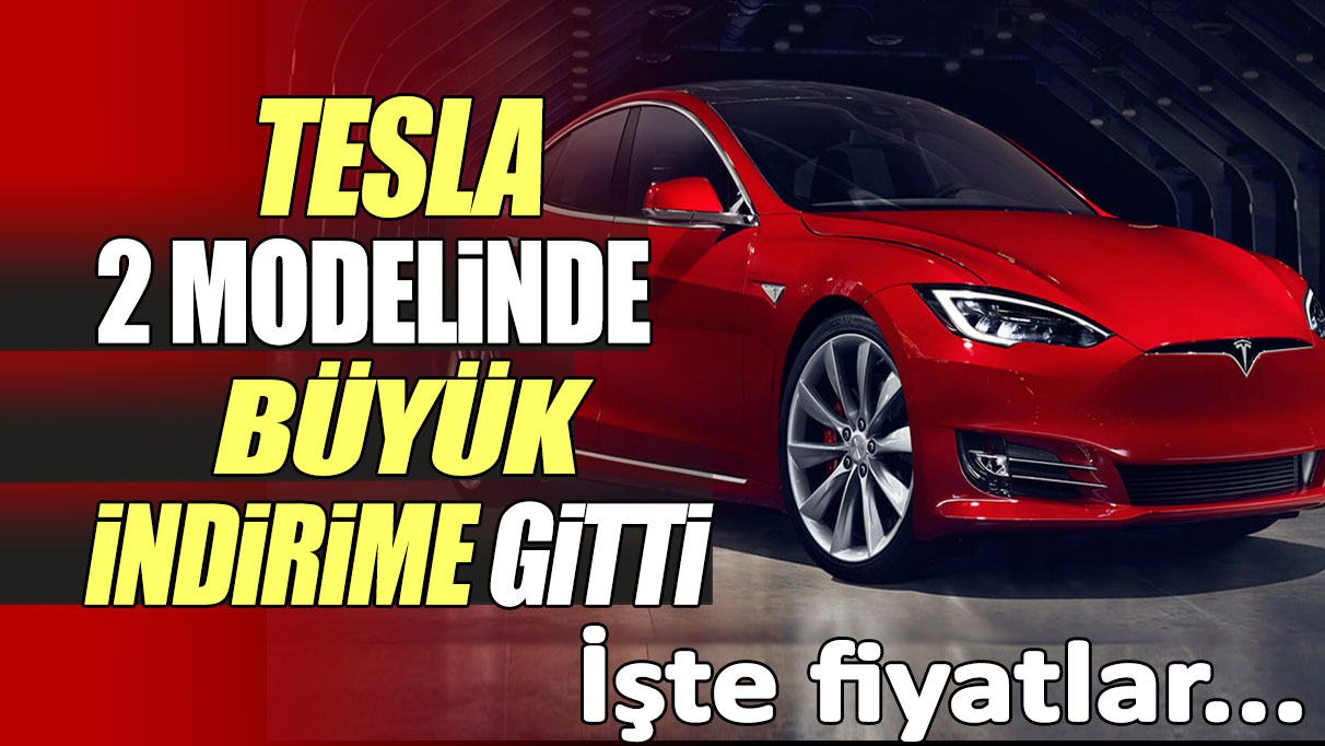 Tesla 2 modelinde bir kez daha indirime gitti: İşte yeni fiyatlar...