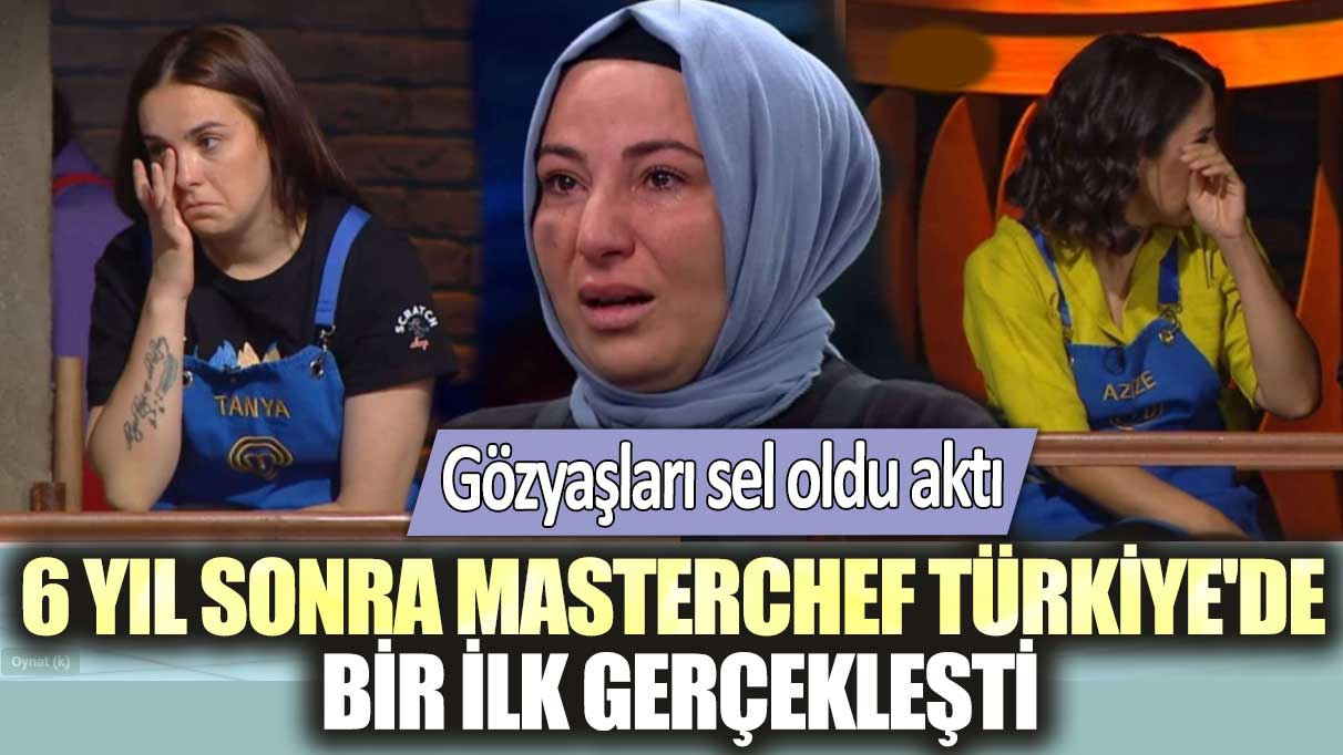 6 yıl sonra MasterChef Türkiye'de bir ilk gerçekleşti: Gözyaşları sel oldu aktı