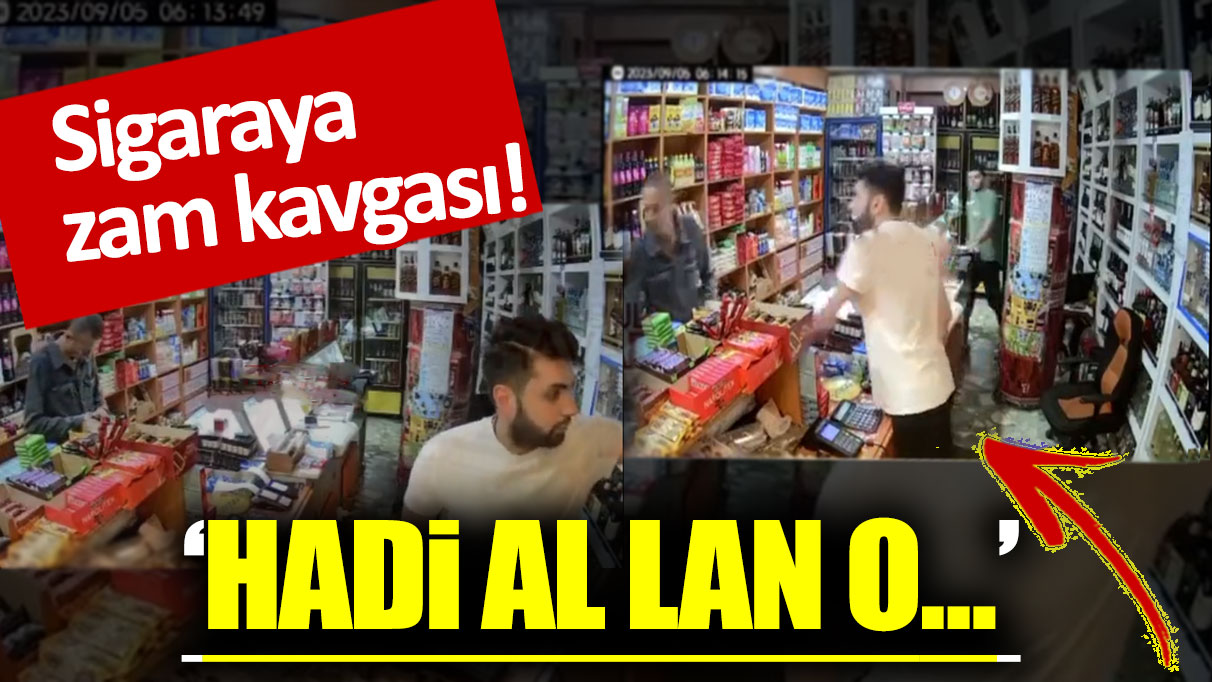 İstanbul Şişli'deki markette sigaraya zam kavgası: Hadi al lan o...