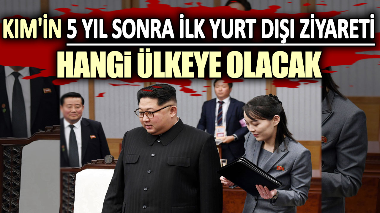 Kuzey Kore lideri Kim Jong-un'un 5 yıl sonra ilk yurt dışı ziyareti hangi ülkeye olacak