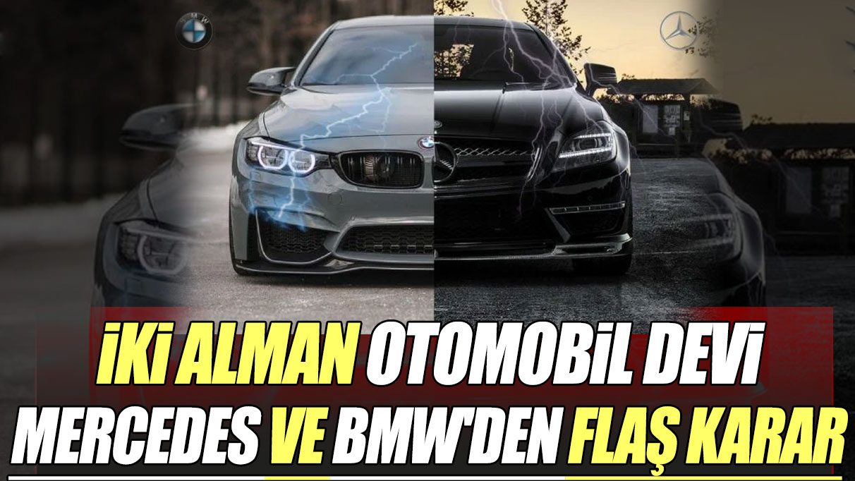 İki Alman otomobil devi Mercedes ve BMW'den flaş karar