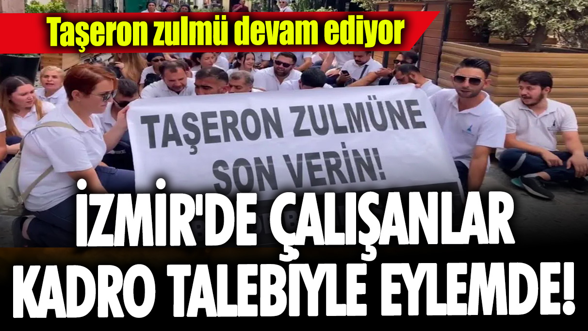 İzmir'de çalışanlar, kadro talebiyle eylemde! Taşeron zulmü devam ediyor