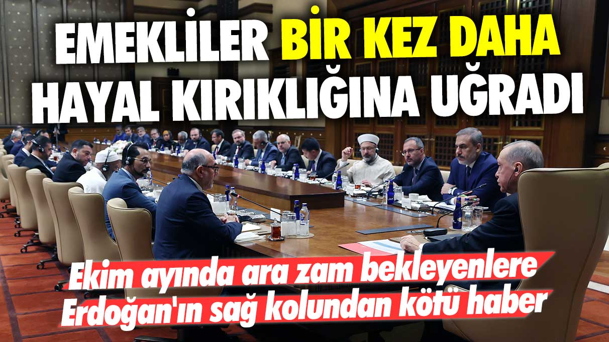 Ekim ayında ara zam bekleyen emekliye Erdoğan'ın sağ kolundan kötü haber: Bir kez daha hayal kırıklığına uğradılar