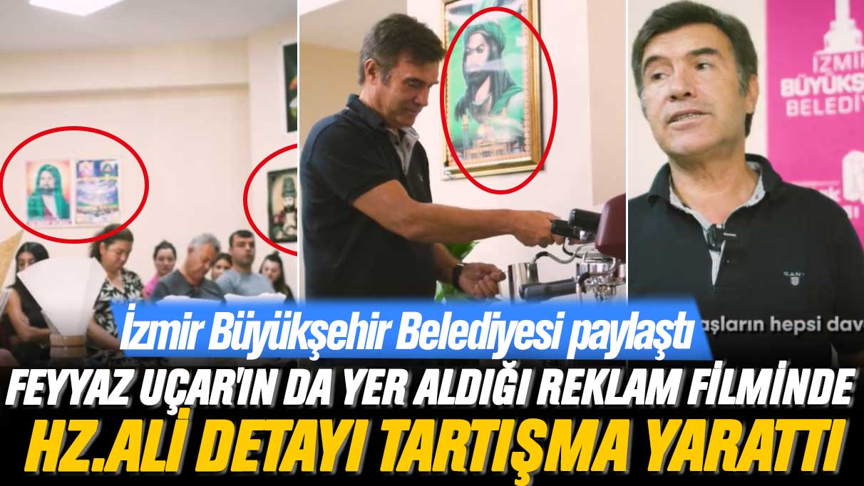 İzmir Büyükşehir Belediyesi paylaştı: Feyyaz Uçar'ın da yer aldığı reklam filminde Hz.Ali detayı tartışma yarattı