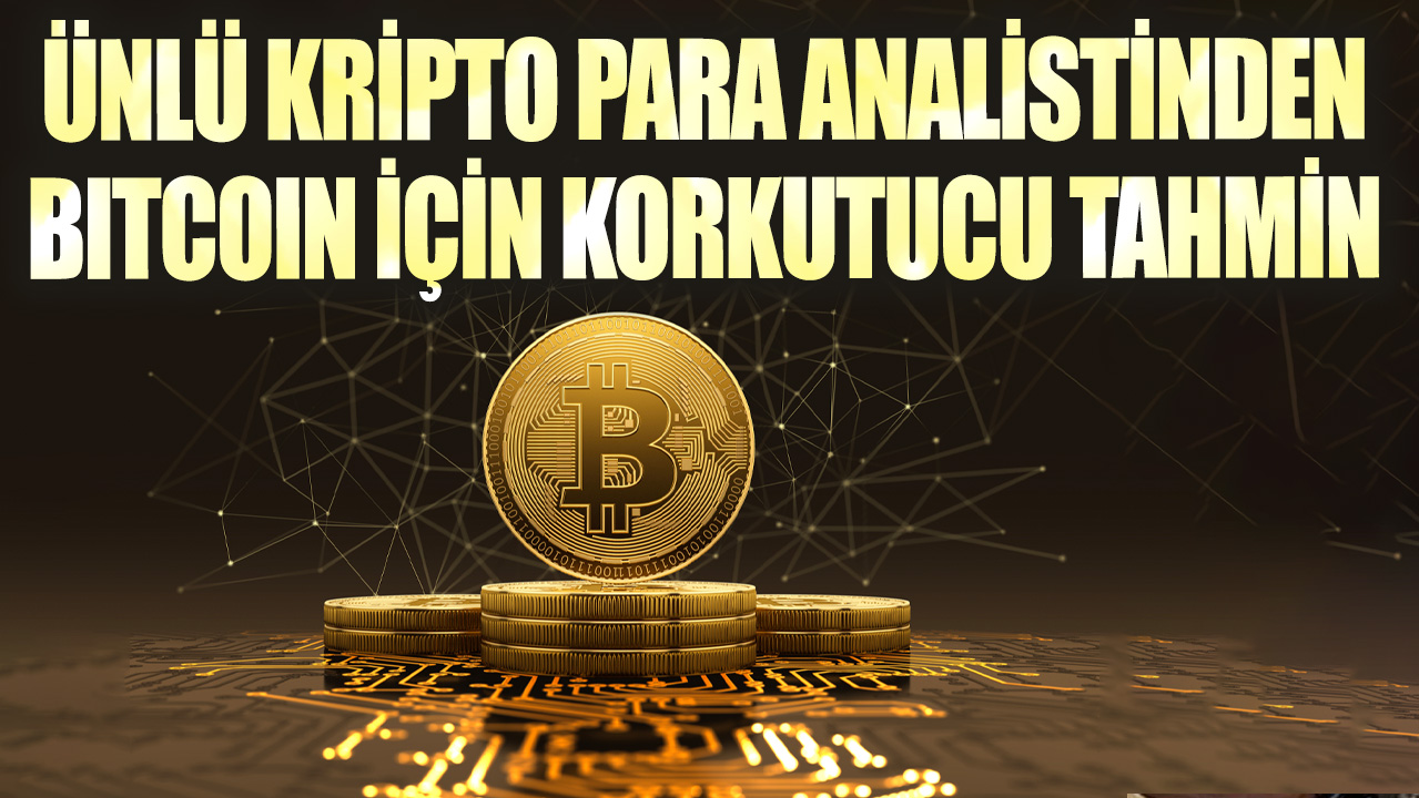 Ünlü kripto para analistinden Bitcoin için korkutucu tahmin