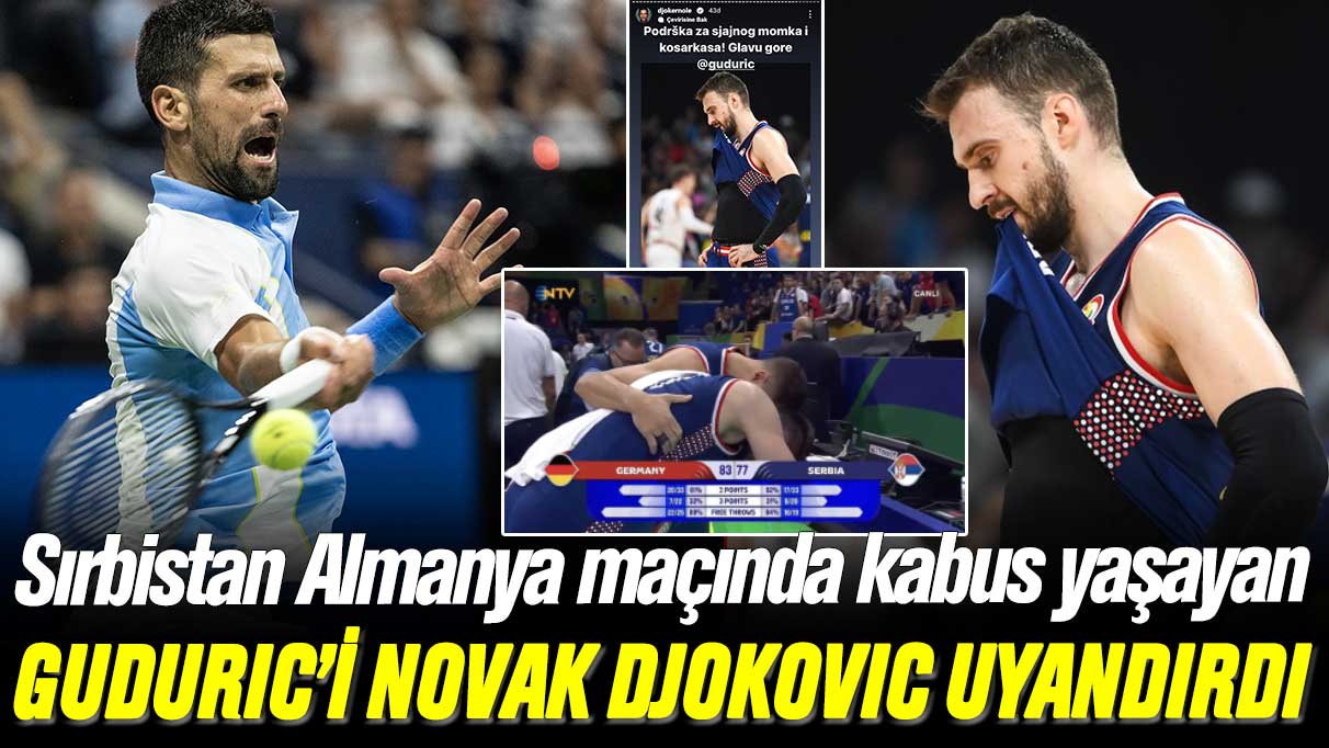 Dünya Kupası final maçında resmen kabus yaşamıştı: Guduric'i Novak Djokovic uyandırdı
