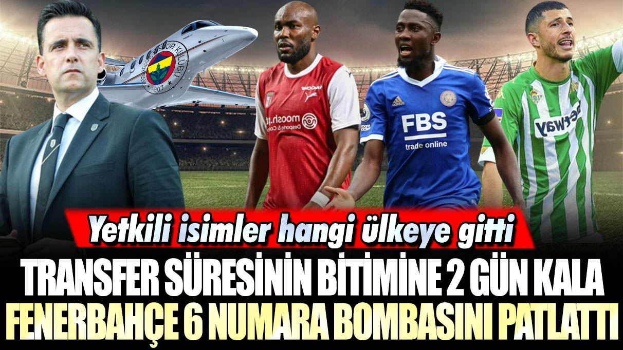 Transfer süresinin bitimine 2 gün kala Fenerbahçe 6 numara bombasını patlattı: Yetkili isimler hangi ülkeye gitti