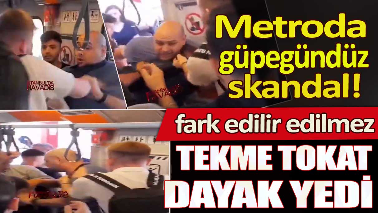 İstanbul’da metroda güpegündüz skandal: Fark edilir edilmez tekme tokat dayak yedi