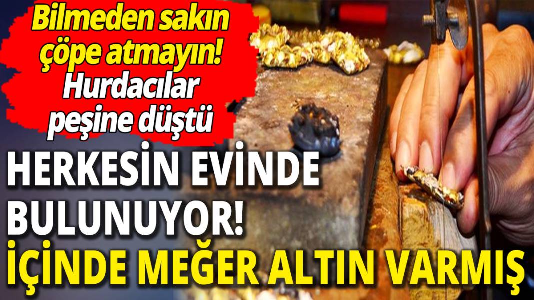 Herkesin evinde bulunuyor içinde meğer altın varmış