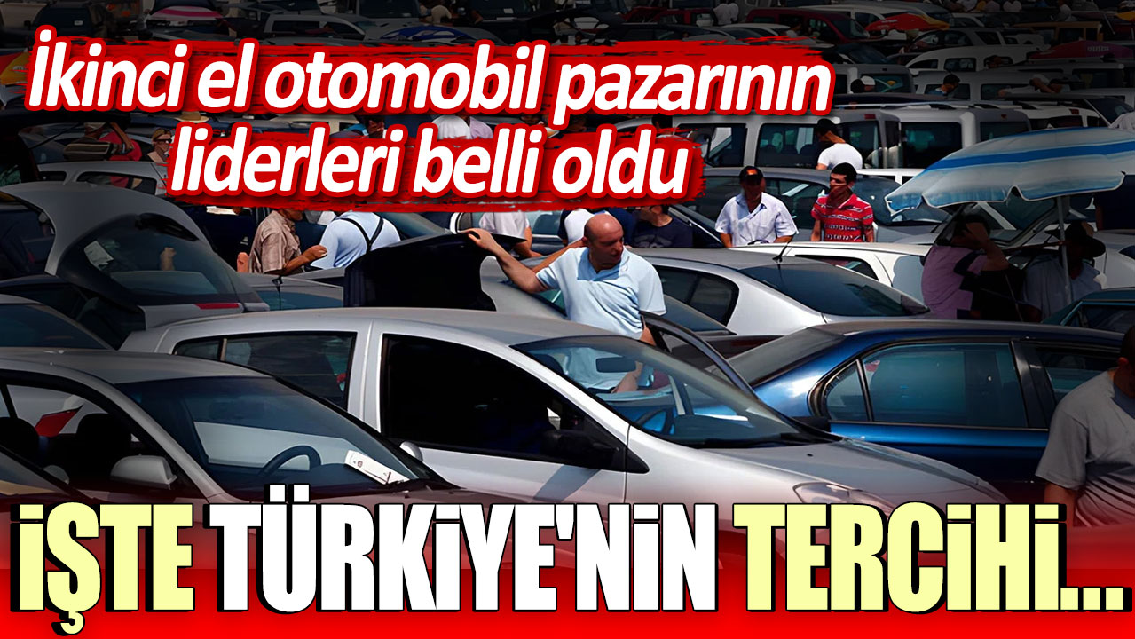 İkinci el otomobil pazarının liderleri belli oldu: İşte Türkiye'nin tercihi...