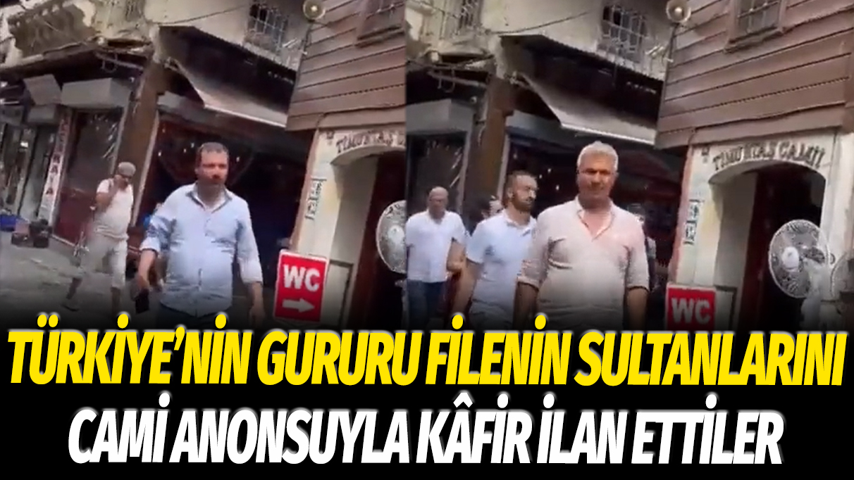 Türkiye'nin gururu Filenin Sultanlarını cami anonsuyla kâfir ilan ettiler