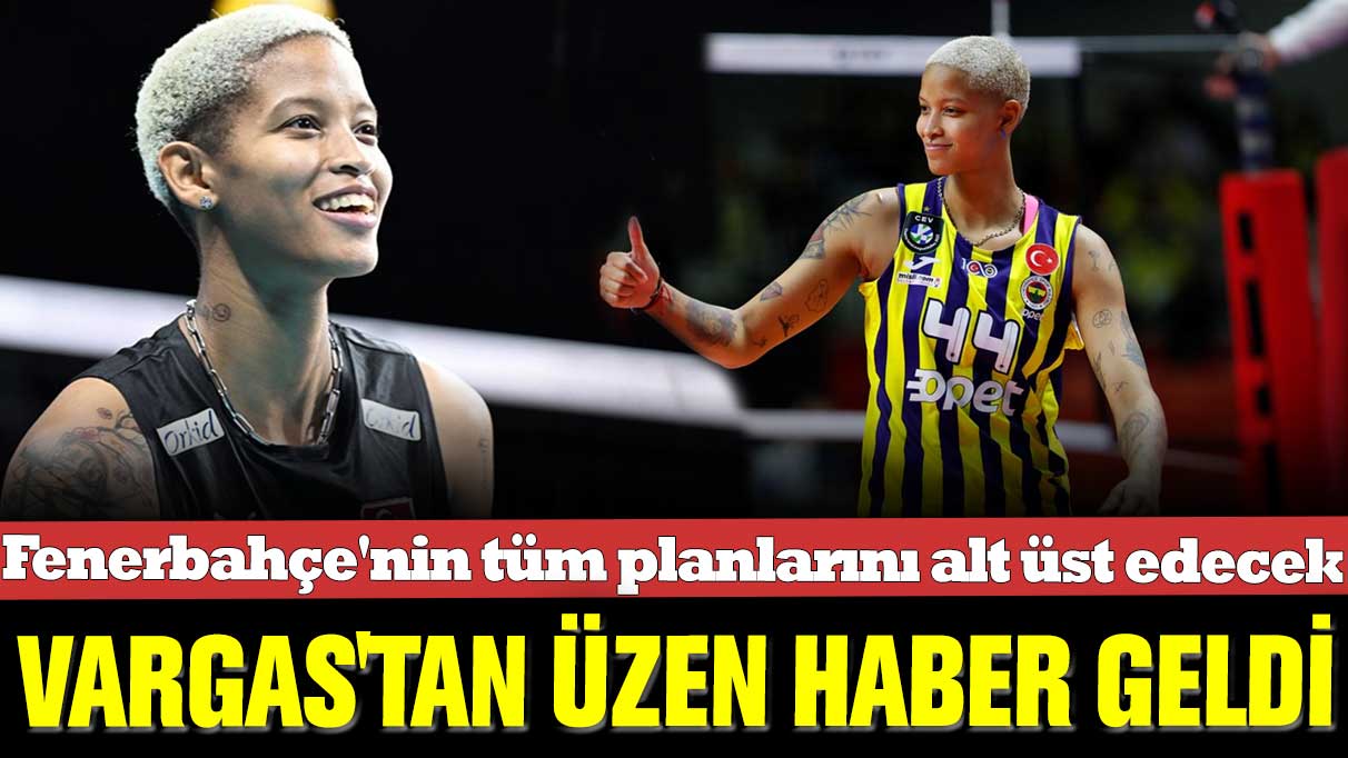 Fenerbahçe'nin tüm planlarını alt üst edecek: Melissa Vargas'tan üzen haber geldi