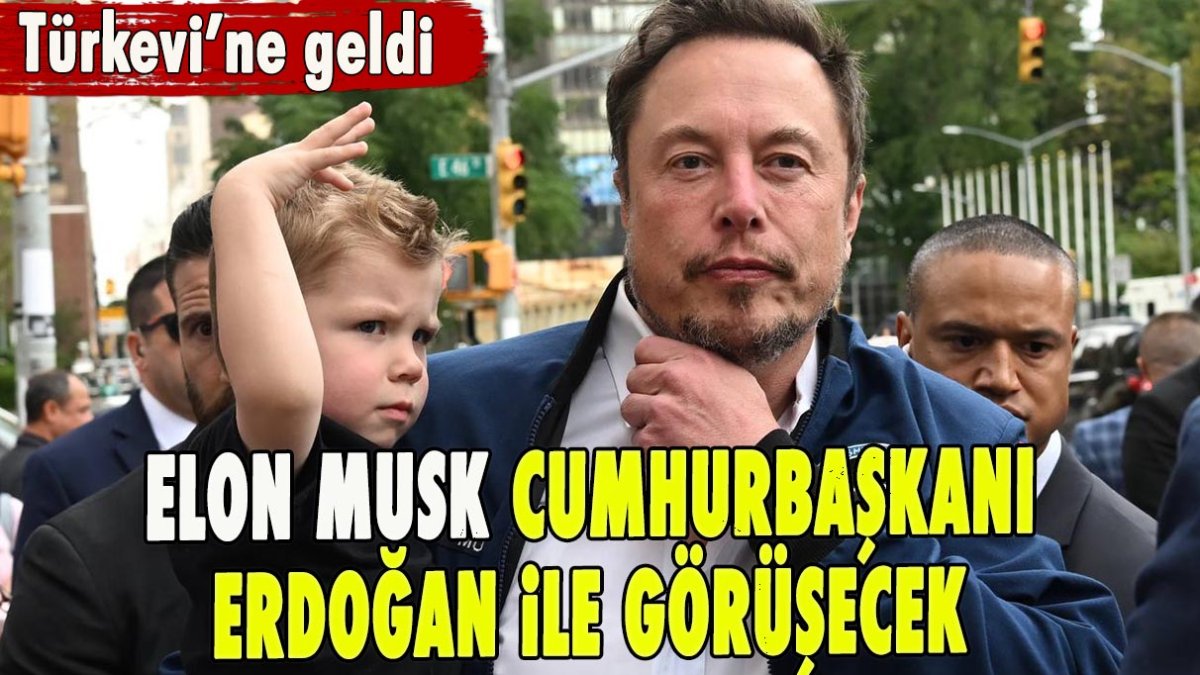 Elon Musk Cumhurbaşkanıyla görüşmek üzere Türkevi'ne geldi
