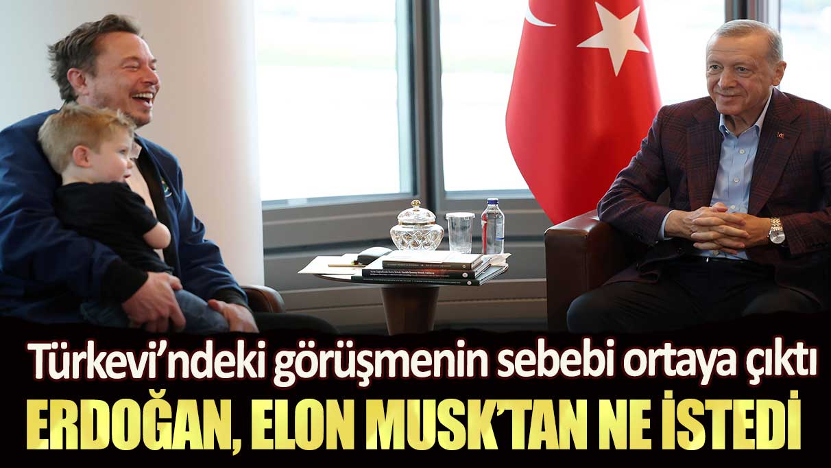 Türkevi’ndeki görüşmenin sebebi ortaya çıktı: Erdoğan, Elon Musk’tan ne istedi