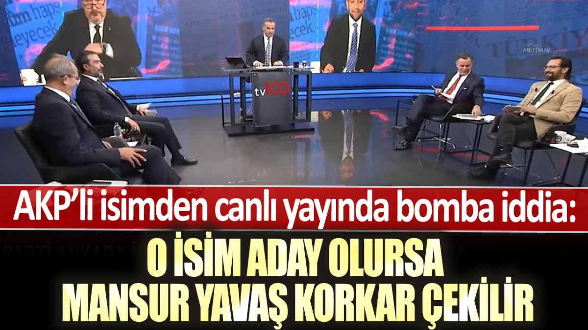 AKP’li isimden canlı yayında bomba iddia: O isim aday olursa  Mansur Yavaş korkar çekilir