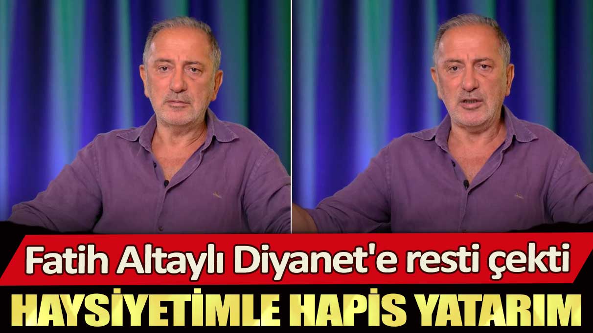 Fatih Altaylı Diyanet'e resti çekti: Haysiyetimle hapis yatarım