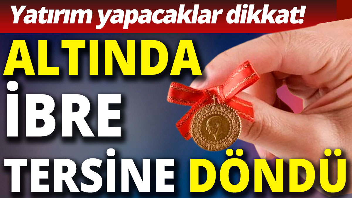 Altında ibre tersine döndü