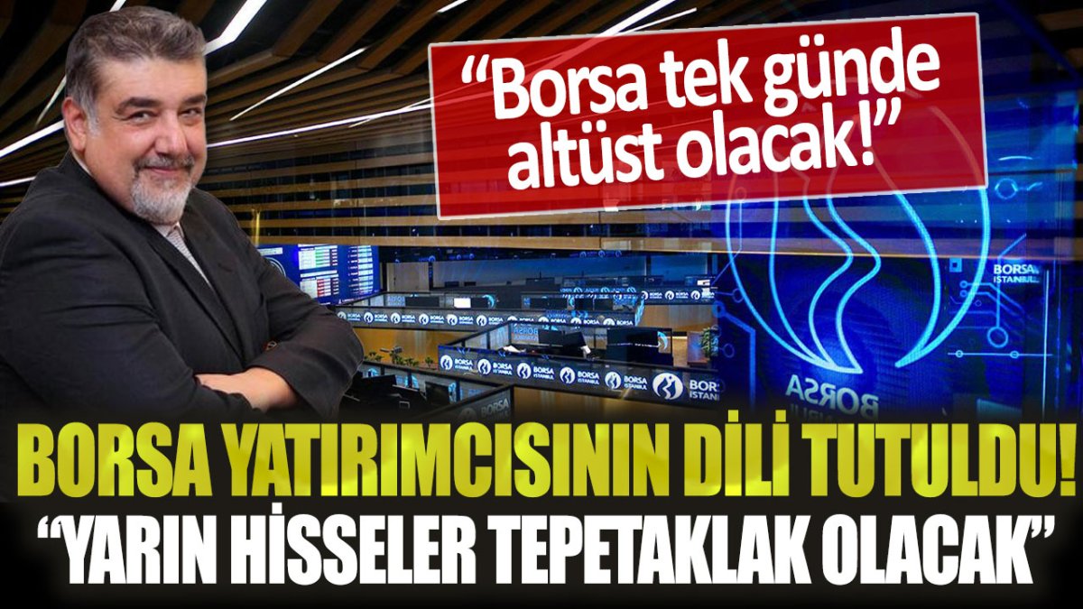 Borsa İstanbul yatırımcısının dili tutuldu: "Borsa yarın tepetaklak olacak!"