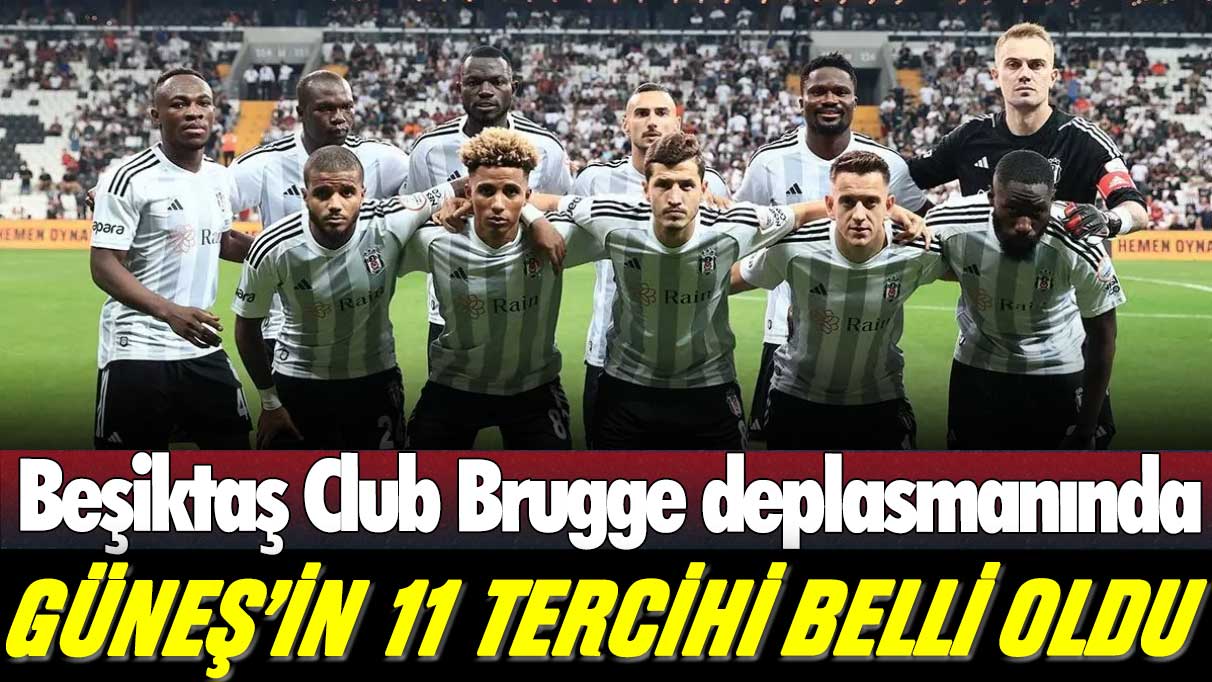 Club Brugge Beşiktaş maçı saat kaçta ve şifresiz kanalda mı yayınlanacak
