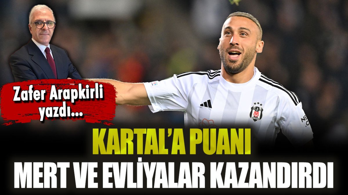 Kartal'a puanı Mert ve evliyalar kazandırdı: Beşiktaş'ın Avrupa sınavını Zafer Arapkirli yazdı...