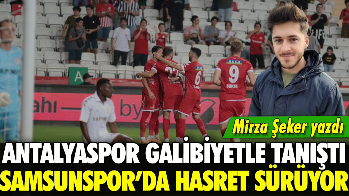 Antalyaspor ilk galibiyetini aldı: Samsunspor 3 puana hasret