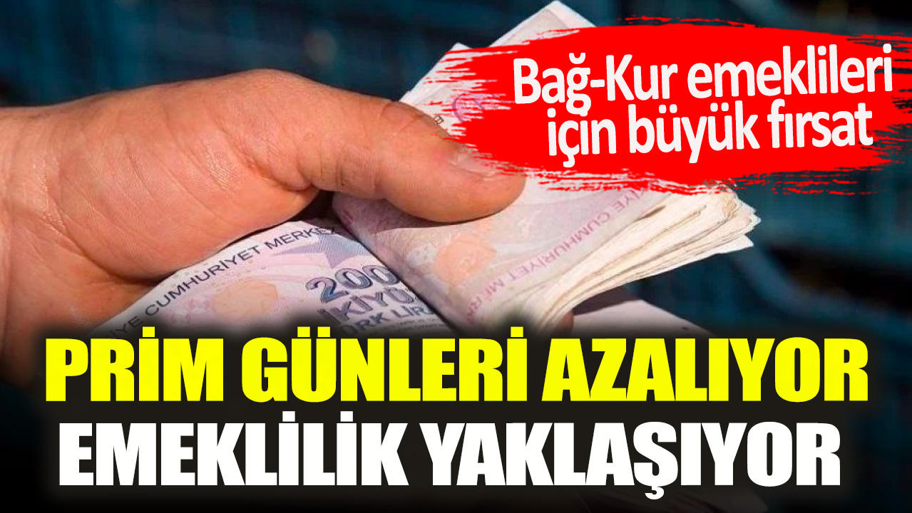 Bağ-Kur emeklileri için büyük fırsat: Prim günleri azalıyor, emeklilik yaklaşıyor