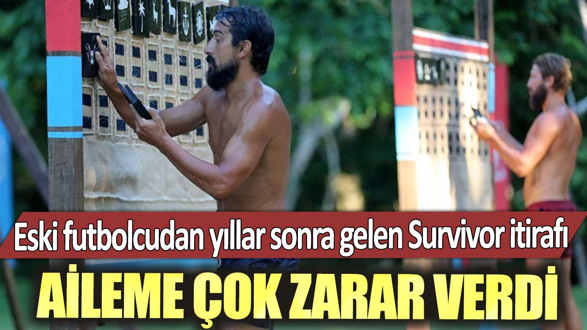 Eski futbolcu Serhat Akın'dan yıllar sonra gelen Survivor itirafı! Aileme çok zarar verdi