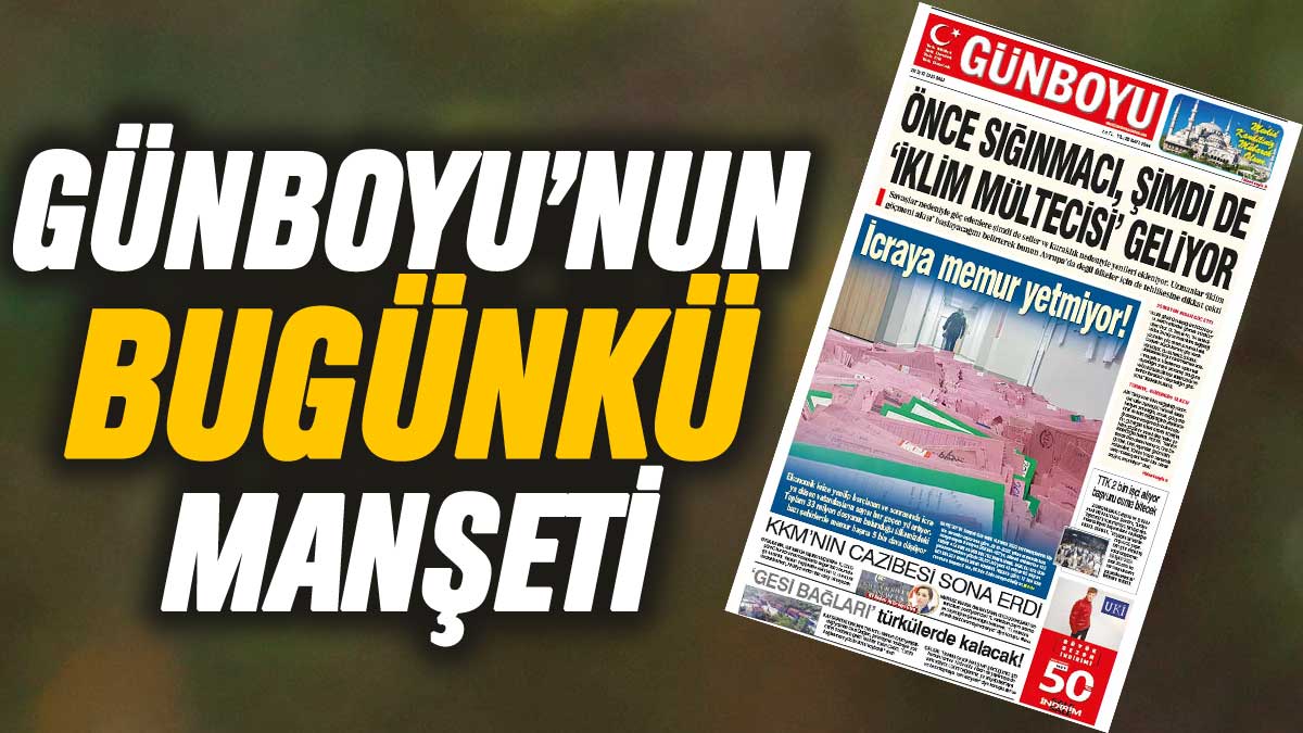 Günboyu Gazetesi'nin bugünkü manşeti