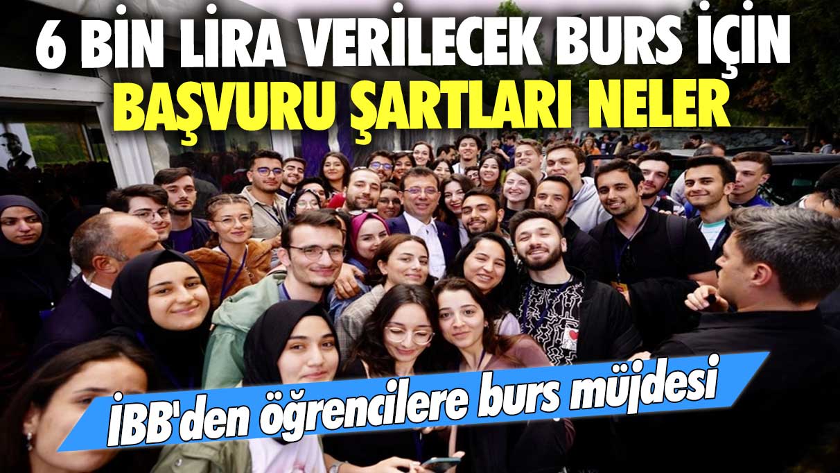 İBB'den öğrencilere burs müjdesi! 6 bin lira verilecek burs için başvuru şartları neler