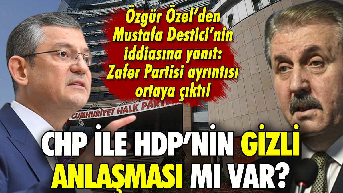 'CHP ile HDP'nin gizli anlaşması var' iddiasına Özgür Özel'den yanıt