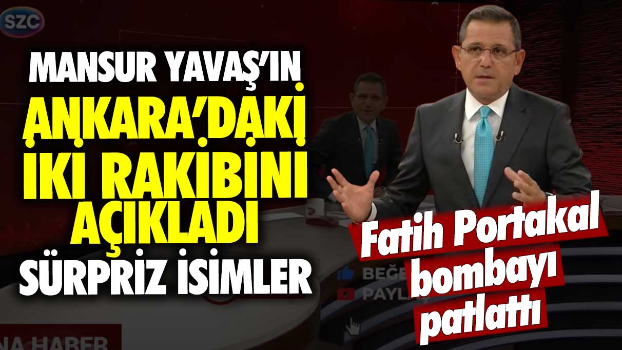 Fatih Portakal bombayı patlattı: Mansur Yavaş'ın Ankara'daki iki rakibini açıkladı