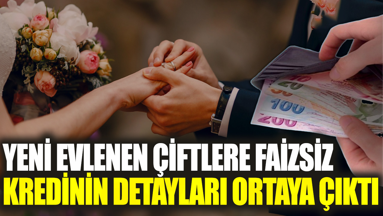 Yeni evlenen çiftlere faizsiz kredinin detayları ortaya çıktı